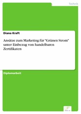 Ansätze zum Marketing für 'Grünen Strom' unter Einbezug von handelbaren Zertifikaten