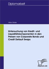 Untersuchung von Kredit- und Liquiditätskomponenten in den Preisen von Corporate Bonds und Credit Default Swaps