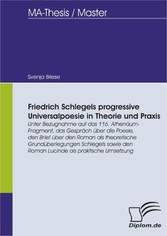 Friedrich Schlegels progressive Universalpoesie in Theorie und Praxis