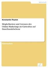 Möglichkeiten und Grenzen des Online-Marketings im Gartenbau auf Einzelhandelsebene