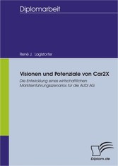 Visionen und Potenziale von Car2X - Die Entwicklung eines wirtschaftlichen Markteinführungsszenarios für die AUDI AG