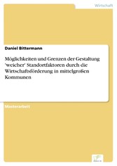 Möglichkeiten und Grenzen der Gestaltung 'weicher' Standortfaktoren durch die Wirtschaftsförderung  in mittelgroßen Kommunen