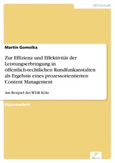 Zur Effizienz und Effektivität der Leistungserbringung in öffentlich-rechtlichen Rundfunkanstalten als Ergebnis eines prozessorientierten Content Management