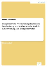 Energiederivate - Versicherungstechnische Beschreibung und Mathematische Modelle zur Bewertung von Energiederivaten