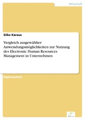 Vergleich ausgewählter Anwendungsmöglichkeiten zur Nutzung des Electronic Human Resources Management in Unternehmen