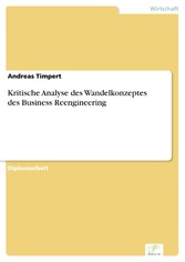 Kritische Analyse des Wandelkonzeptes des Business Reengineering