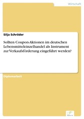 Sollten Coupon-Aktionen im deutschen Lebensmitteleinzelhandel als Instrument zur Verkaufsförderung eingeführt werden?