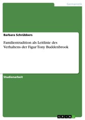 Familientradition als Leitlinie des Verhaltens der Figur Tony Buddenbrook