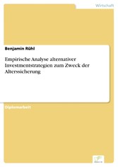 Empirische Analyse alternativer Investmentstrategien zum Zweck der Alterssicherung