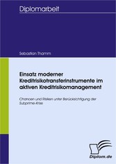 Einsatz moderner Kreditrisikotransferinstrumente im aktiven Kreditrisikomanagement