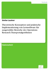 Theoretische Konzeption und praktische Implementierung von Lernsoftware für ausgewählte Bereiche des Operations Research: Transportalgorithmen