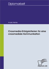 Crossmedia - Erfolgskriterien für eine crossmediale Kommunikation