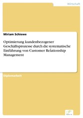 Optimierung kundenbezogener Geschäftsprozesse durch die systematische Einführung von Customer Relationship Management