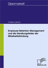 Employee Retention Management und die Handlungsfelder der Mitarbeiterbindung