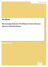 Personalpolitische Probleme beim Einsatz älterer Arbeitnehmer