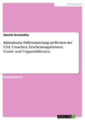 Klimatische Differenzierung im Westen der USA. Ursachen, Erscheinungsformen,  Gunst- und Ungunstfaktoren