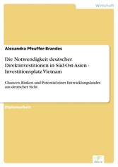 Die Notwendigkeit deutscher Direktinvestitionen in Süd-Ost-Asien - Investitionsplatz Vietnam