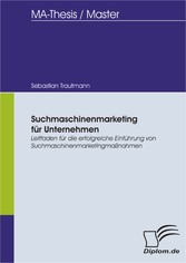 Suchmaschinenmarketing für Unternehmen: Leitfaden für die erfolgreiche Einführung von Suchmaschinenmarketingmaßnahmen