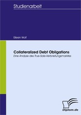 Collateralized Debt Obligations - Eine Analyse des True-Sale-Verbriefungsmarktes