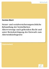 Steuer- und sozialversicherungsrechtliche Behandlung der betrieblichen Altersvorsorge nach geltendem Recht und unter Berücksichtigung des Entwurfs zum Alterseinkünftegesetz