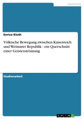 Völkische Bewegung zwischen Kaiserreich und Weimarer Republik - ein Querschnitt einer Geistesströmung