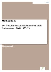 Die Zukunft des Automobilhandels nach Auslaufen der GVO 1475/95