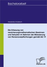 Die Erfassung von versicherungsmathematischen Gewinnen und Verlusten im Rahmen der Bilanzierung von Pensionsverpflichtungen gemäß IAS 19