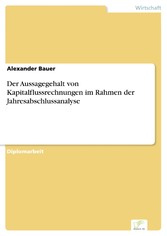 Der Aussagegehalt von Kapitalflussrechnungen im Rahmen der Jahresabschlussanalyse