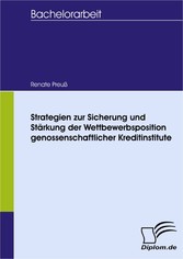 Strategien zur Sicherung und Stärkung der Wettbewerbsposition genossenschaftlicher Kreditinstitute