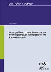 Führungsstile und deren Auswirkung auf die Entwicklung von Fußballspielern im Nachwuchsbereich