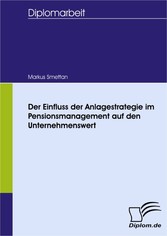 Der Einfluss der Anlagestrategie im Pensionsmanagement auf den Unternehmenswert