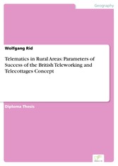 Telematics in Rural Areas: Parameters of Success of the British Teleworking and Telecottages Concept