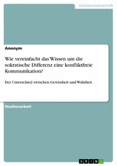 Wie vereinfacht das Wissen um die sokratische Differenz eine konfliktfreie Kommunikation?