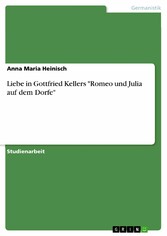 Liebe in Gottfried Kellers 'Romeo und Julia auf dem Dorfe'