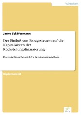 Der Einfluß von Ertragssteuern auf die Kapitalkosten der Rückstellungsfinanzierung