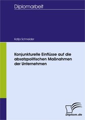 Konjunkturelle Einflüsse auf die absatzpolitischen Maßnahmen der Unternehmen