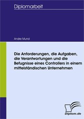 Die Anforderungen, die Aufgaben, die Verantwortungen und die Befugnisse eines Controllers in einem mittelständischen Unternehmen