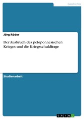 Der Ausbruch des peloponnesischen Krieges und die Kriegsschuldfrage