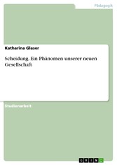 Scheidung. Ein Phänomen unserer neuen Gesellschaft