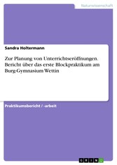 Zur Planung von Unterrichtseröffnungen. Bericht über das erste Blockpraktikum am Burg-Gymnasium Wettin