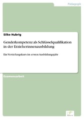 Genderkompetenz als Schlüsselqualifikation in der Erzieherinnenausbildung