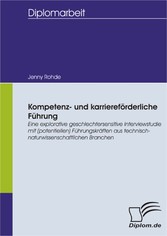 Kompetenz- und karriereförderliche Führung: Eine explorative geschlechtersensitive Interviewstudie mit (potentiellen) Führungskräften aus technisch-naturwissenschaftlichen Branchen