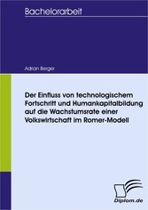 Der Einfluss von technologischem Fortschritt und Humankapitalbildung auf die Wachstumsrate einer Volkswirtschaft im Romer -  Modell