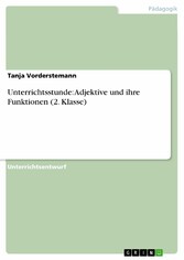 Unterrichtsstunde: Adjektive  und ihre Funktionen (2. Klasse)