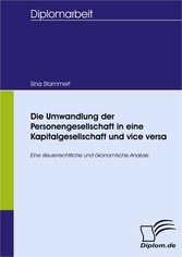 Die Umwandlung einer Personengesellschaft in eine Kapitalgesellschaft und vice versa