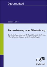 Standardisierung versus Differenzierung: Die Bedeutung kultureller Einflussfaktoren im Rahmen internationaler Produkt- und Werbestrategien