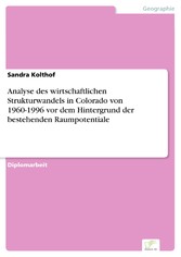 Analyse des wirtschaftlichen Strukturwandels in Colorado von 1960-1996 vor dem Hintergrund der bestehenden Raumpotentiale