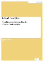 Projektlogistische Aspekte des Bonn-Berlin-Umzuges