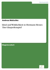 Ideal und Wirklichkeit in Hermann Hesses 'Das Glasperlenspiel'