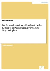 Die Anwendbarkeit des Shareholder Value Konzepts auf Versicherungsvereine auf Gegenseitigkeit